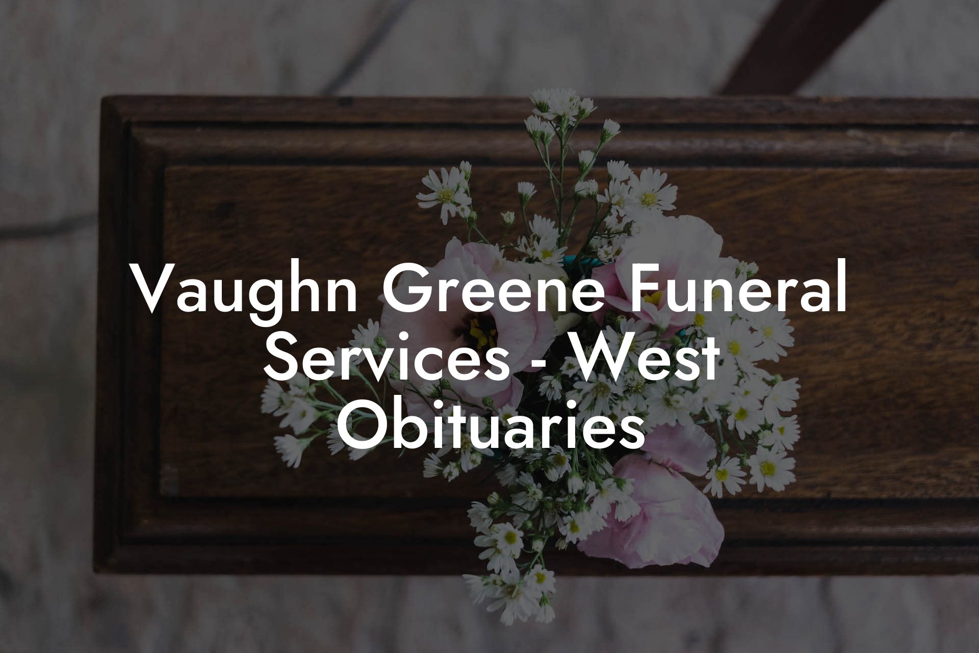 Vaughn Greene Funeral Services - West Obituaries