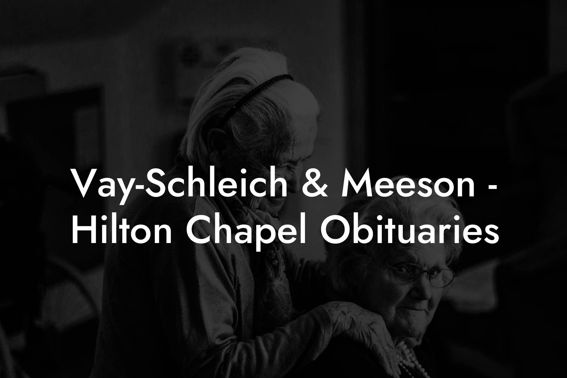 Vay-Schleich & Meeson - Hilton Chapel Obituaries