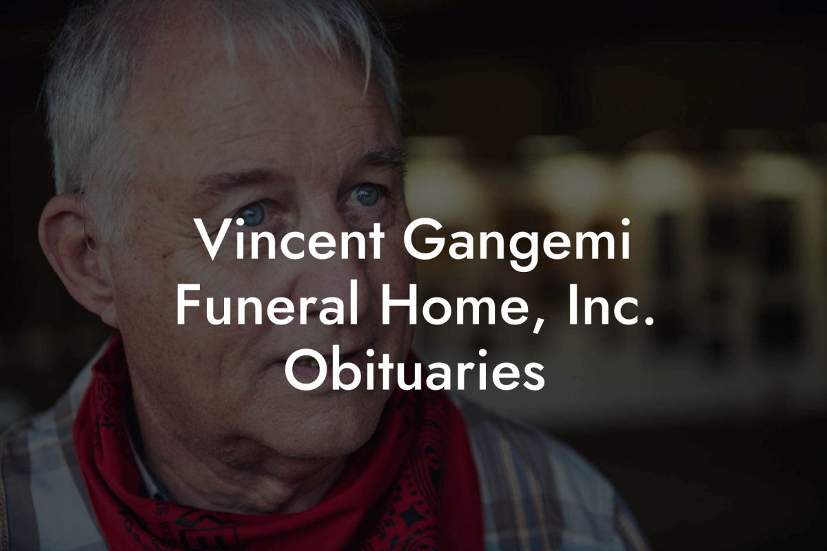 Vincent Gangemi Funeral Home, Inc. Obituaries