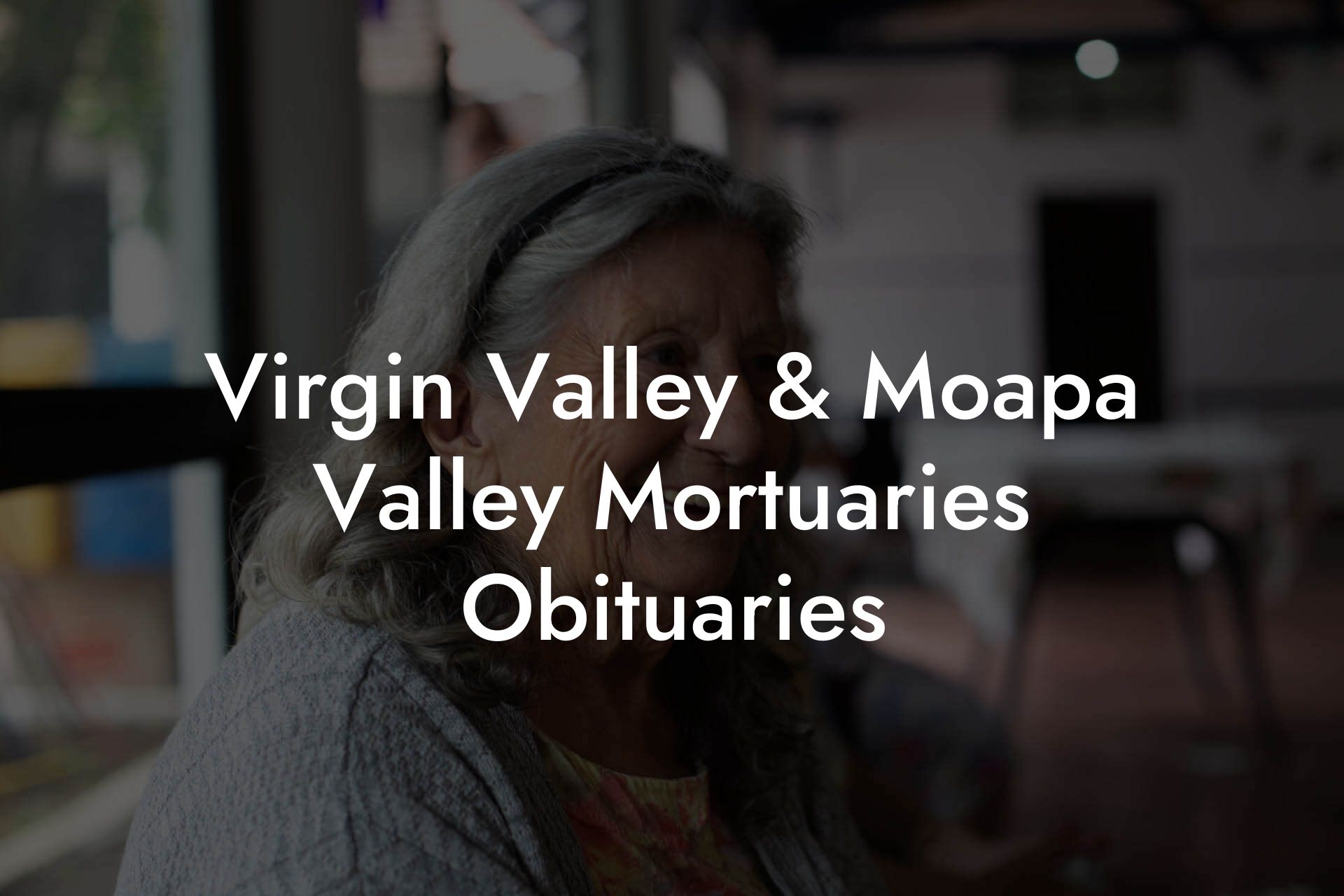 Virgin Valley & Moapa Valley Mortuaries Obituaries