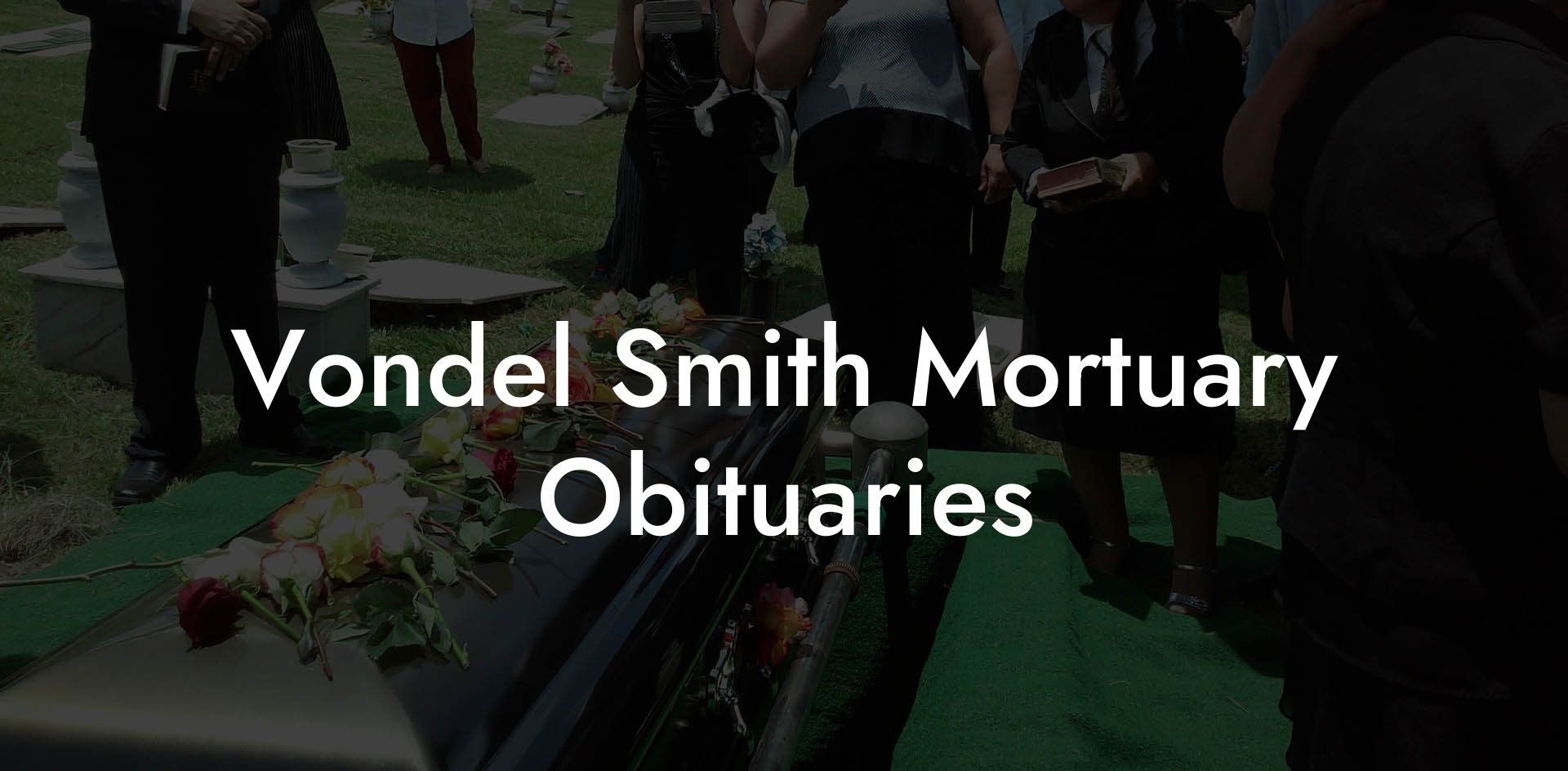 Vondel Smith Mortuary Obituaries