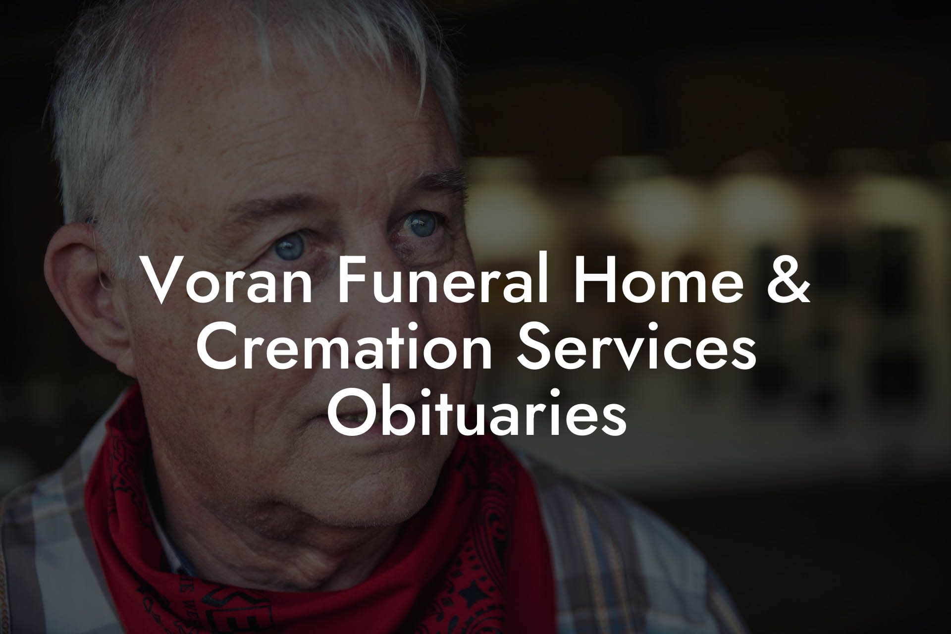 Voran Funeral Home & Cremation Services Obituaries - Eulogy Assistant