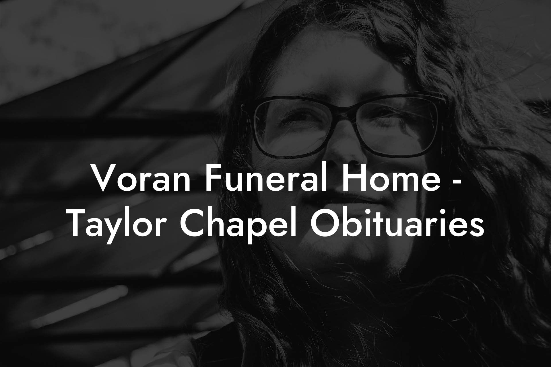 Voran Funeral Home - Taylor Chapel Obituaries