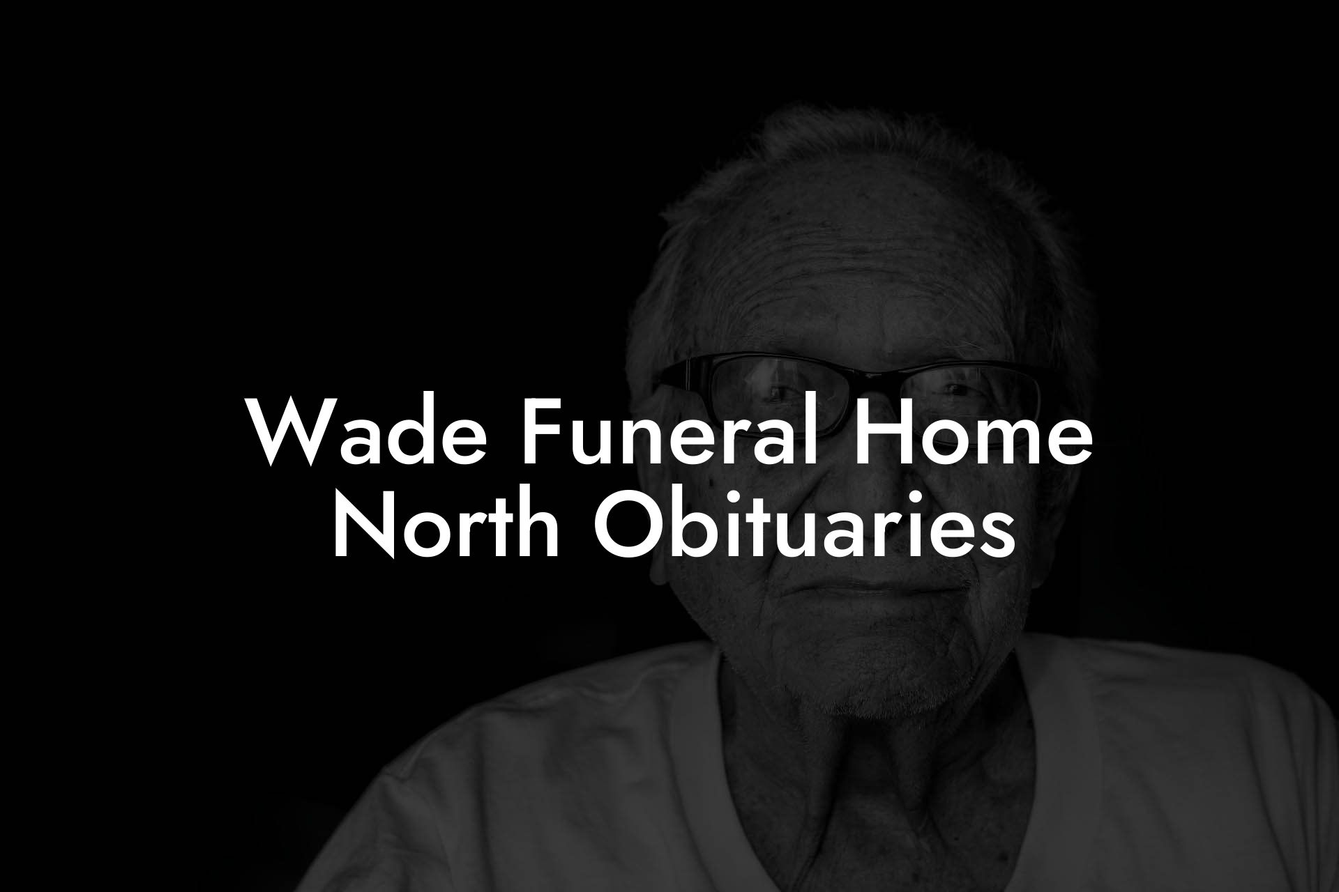 Wade Funeral Home North Obituaries