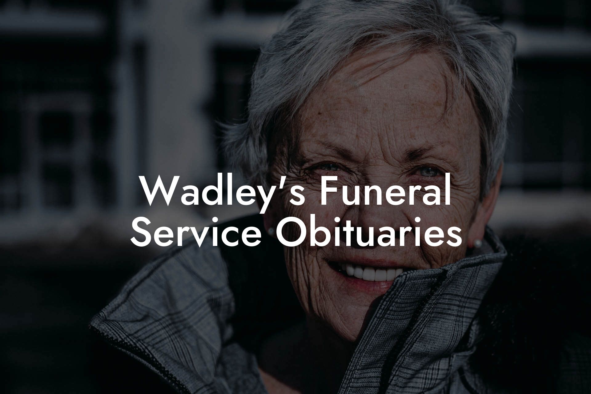 Wadley's Funeral Service Obituaries