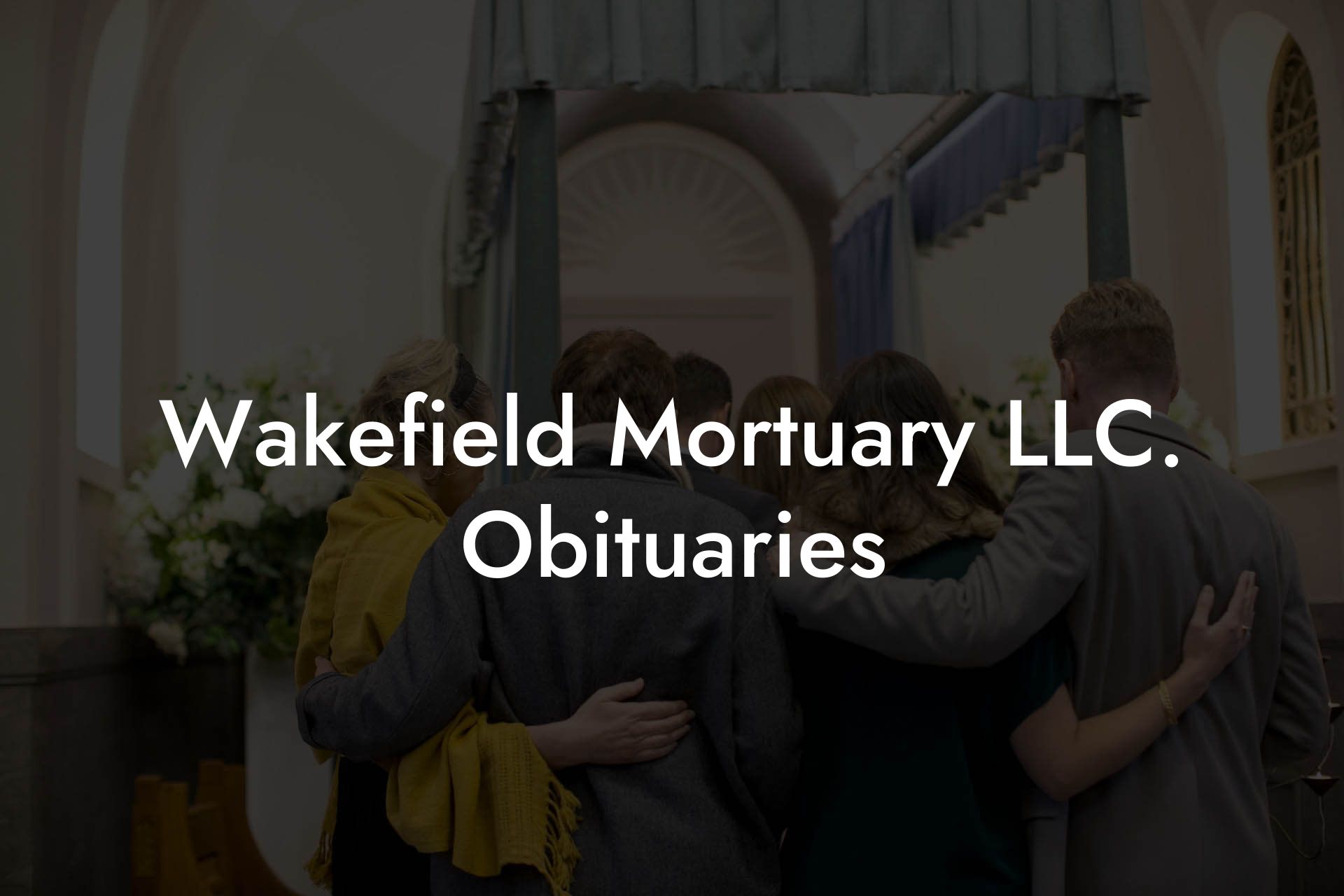 Wakefield Mortuary LLC. Obituaries Eulogy Assistant