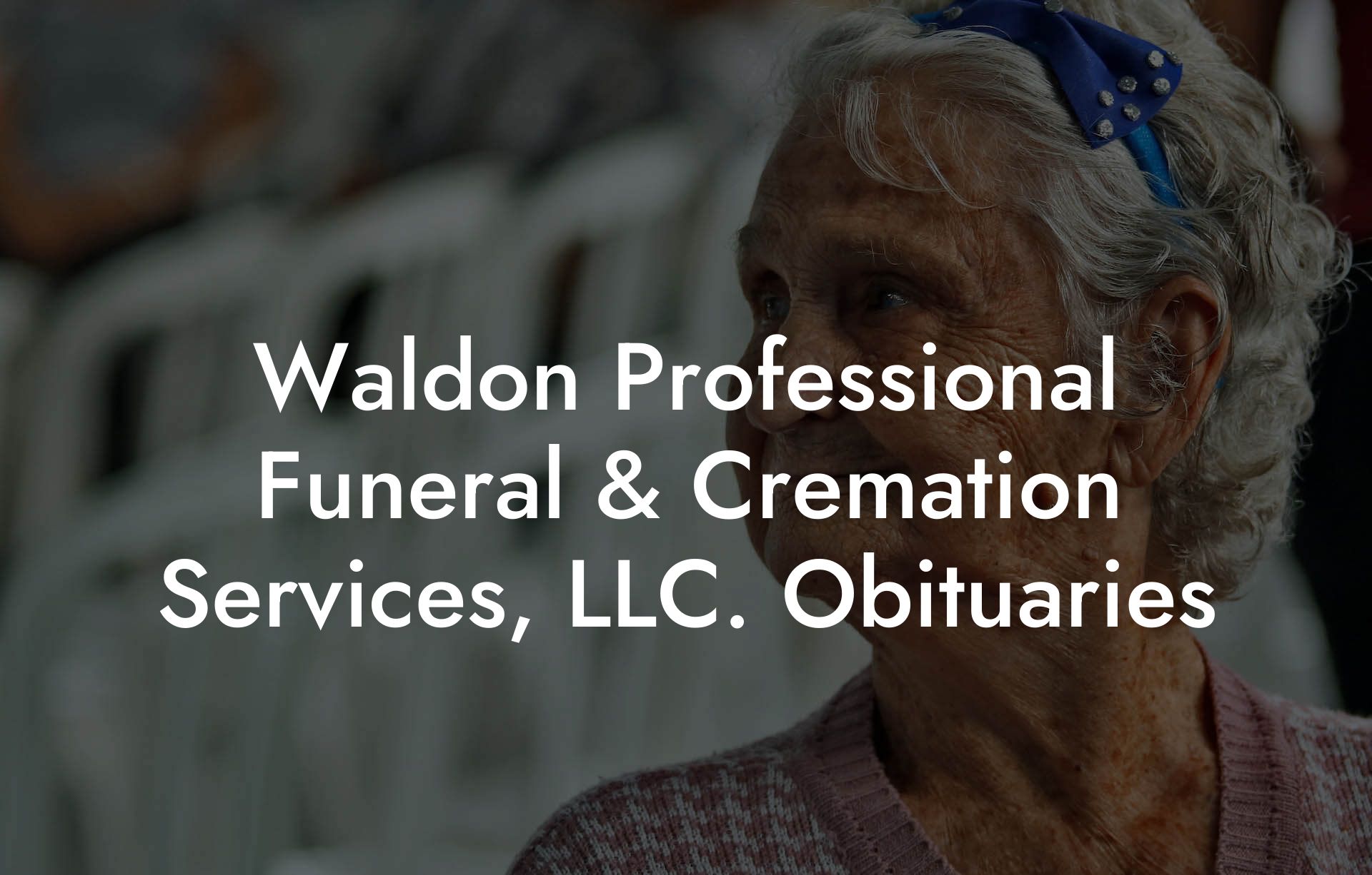 Waldon Professional Funeral & Cremation Services, LLC. Obituaries