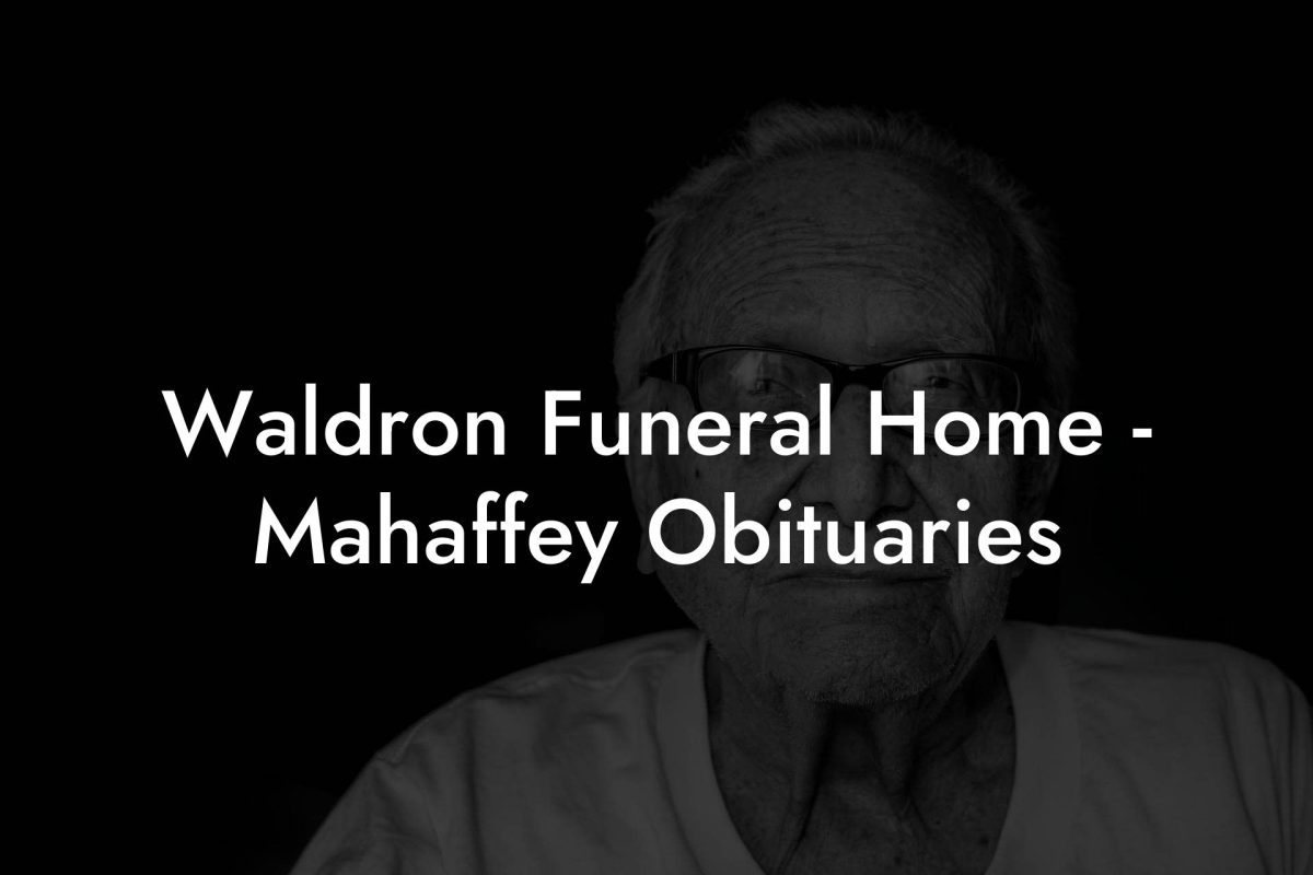 Waldron Funeral Home - Mahaffey Obituaries