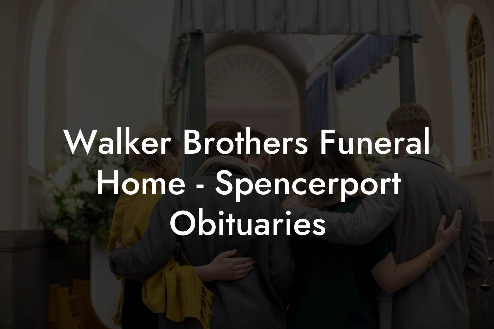 Walker Brothers Funeral Home Spencerport Obituaries Eulogy Assistant