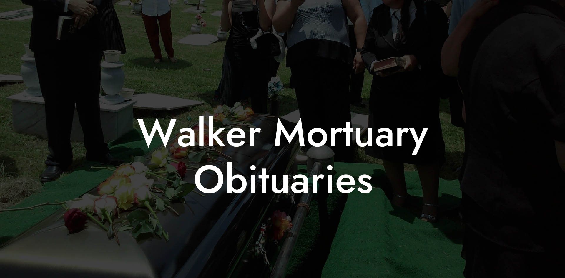 Walker Mortuary Obituaries