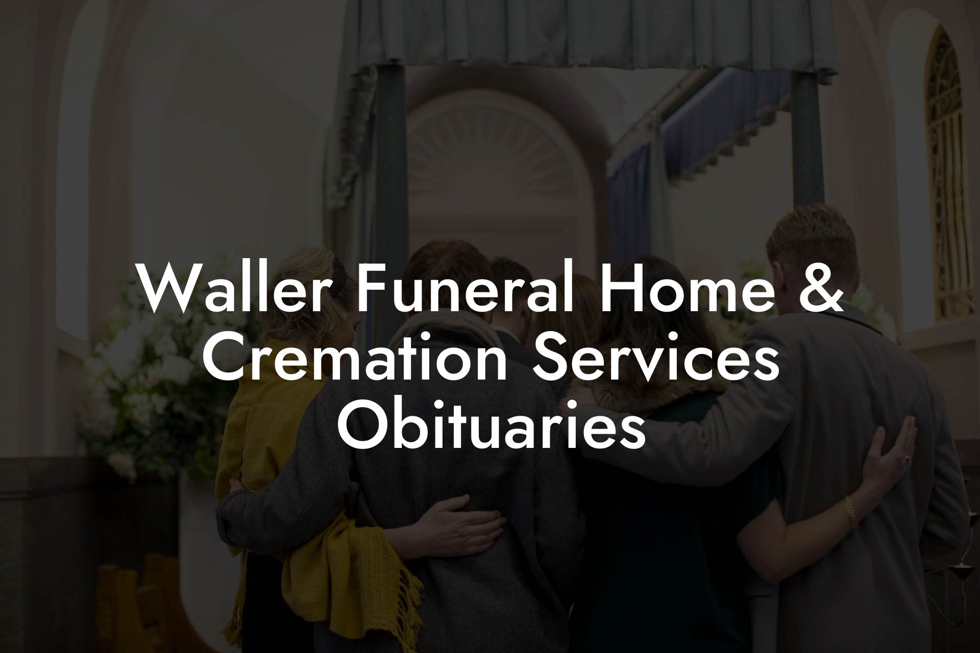 Waller Funeral Home & Cremation Services Obituaries Eulogy Assistant