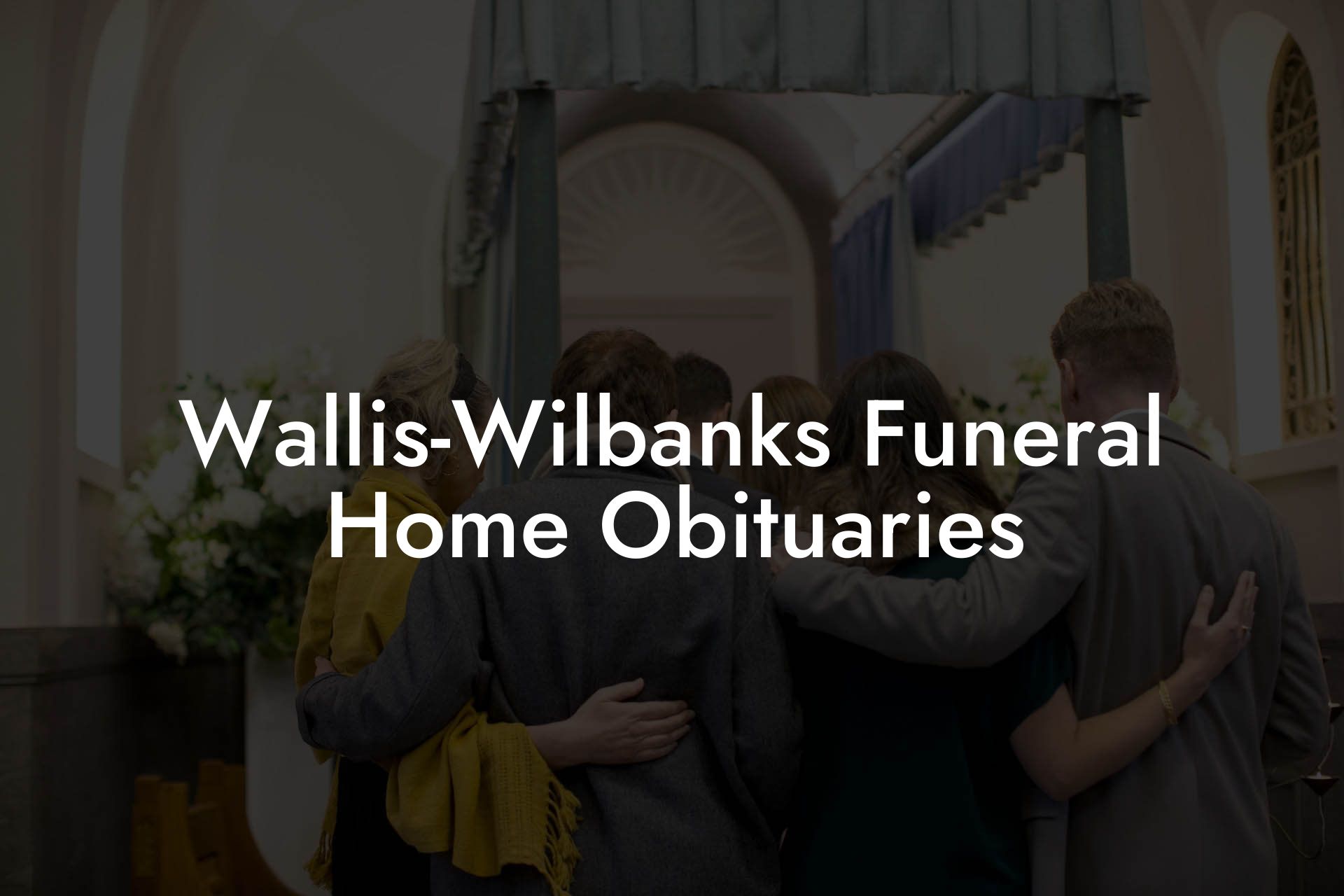 Wallis-Wilbanks Funeral Home Obituaries