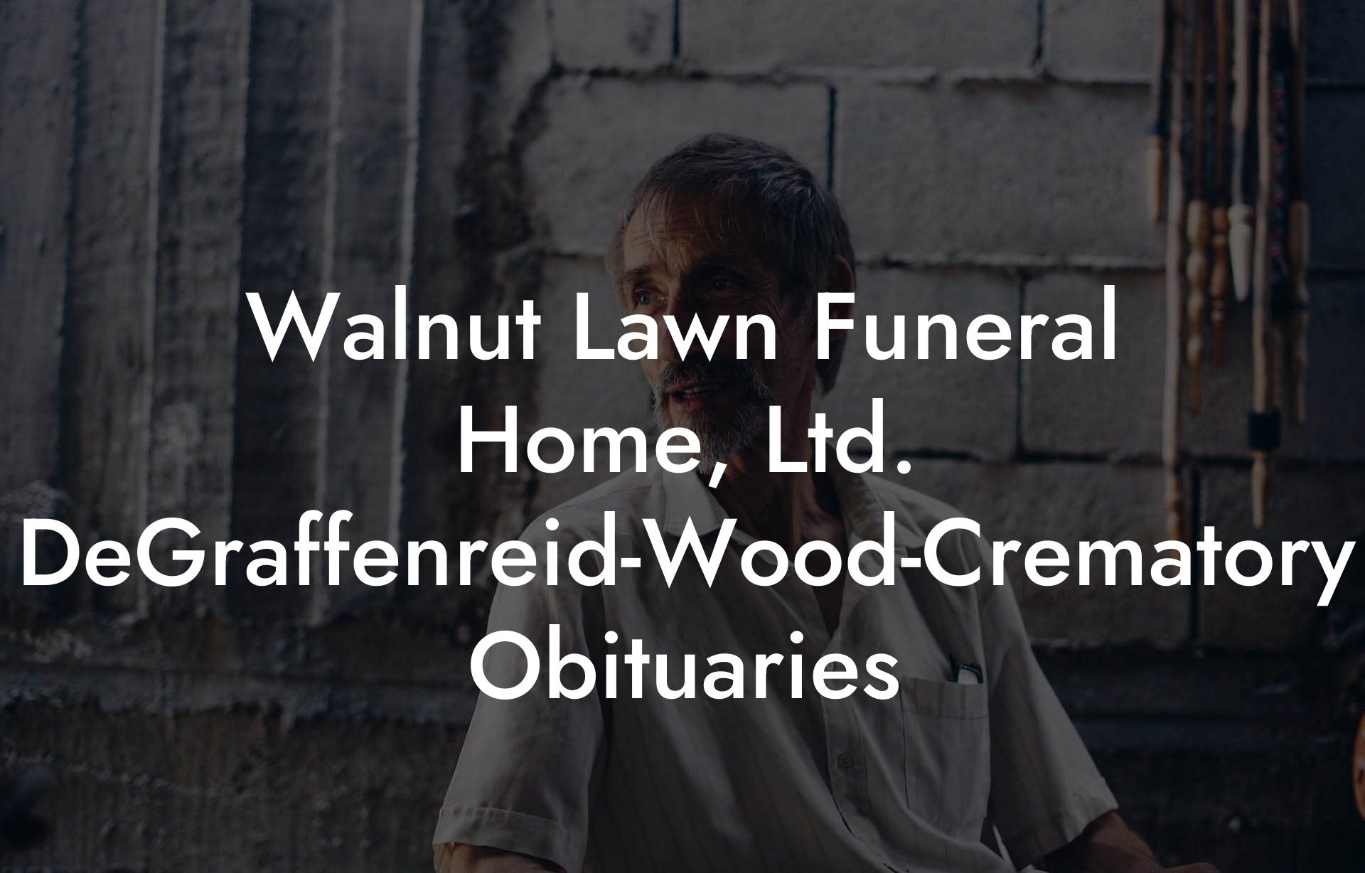 Walnut Lawn Funeral Home, Ltd. DeGraffenreid-Wood-Crematory Obituaries