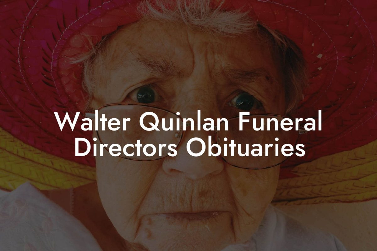 Walter Quinlan Funeral Directors Obituaries