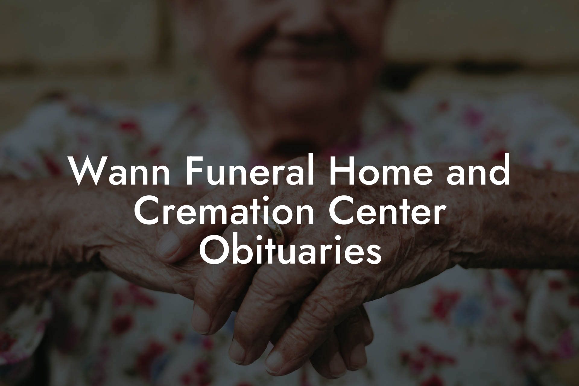 Wann Funeral Home and Cremation Center Obituaries