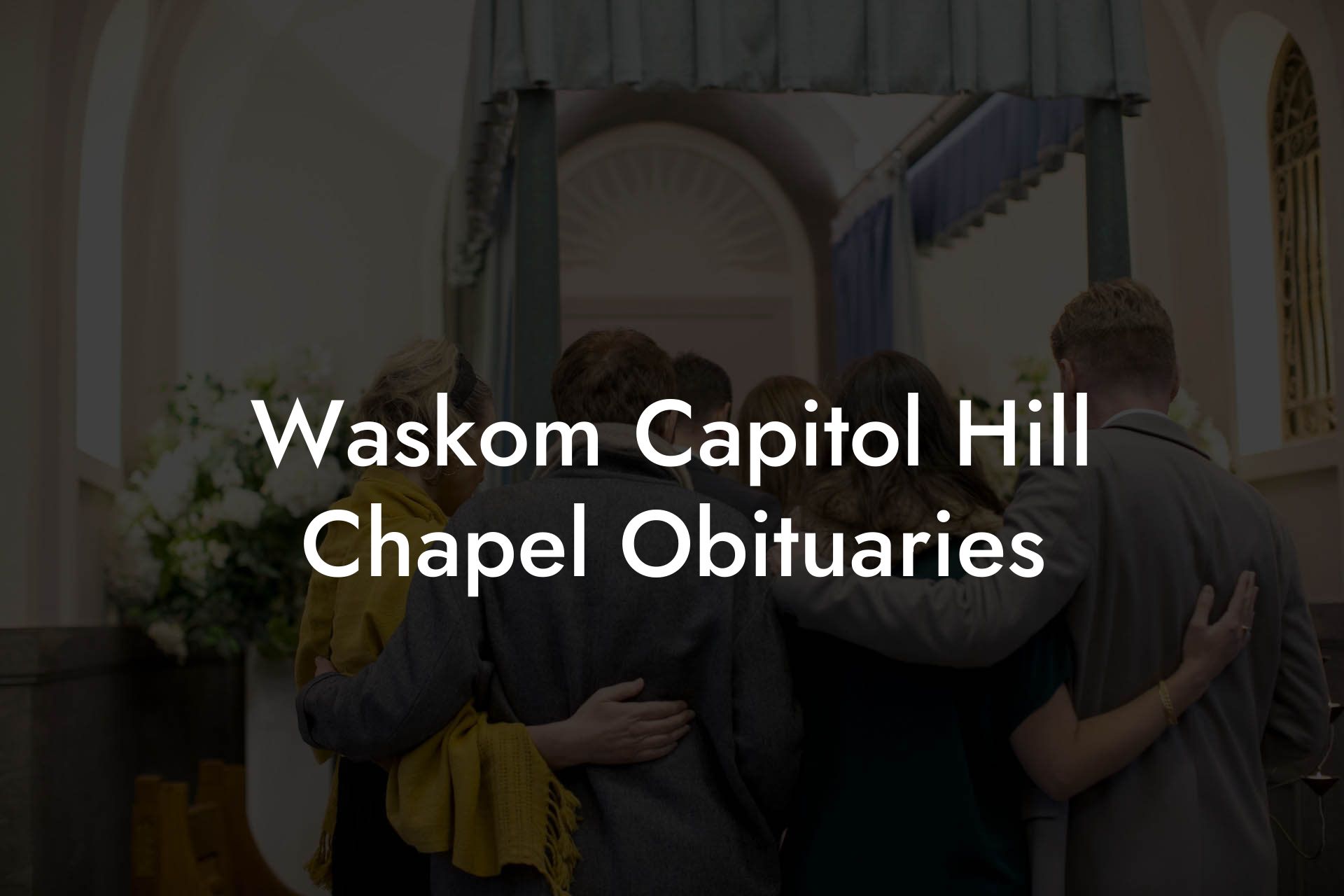 Waskom Capitol Hill Chapel Obituaries
