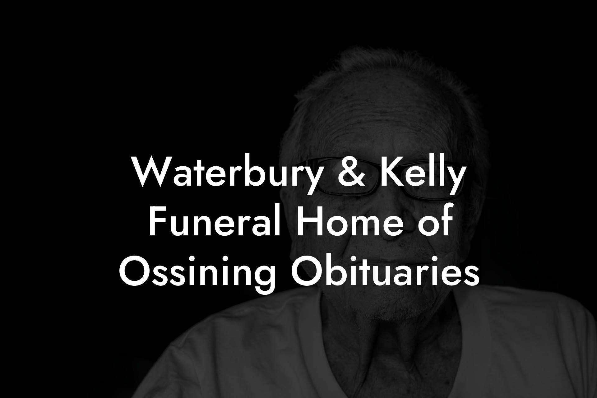 Waterbury & Kelly Funeral Home of Ossining Obituaries