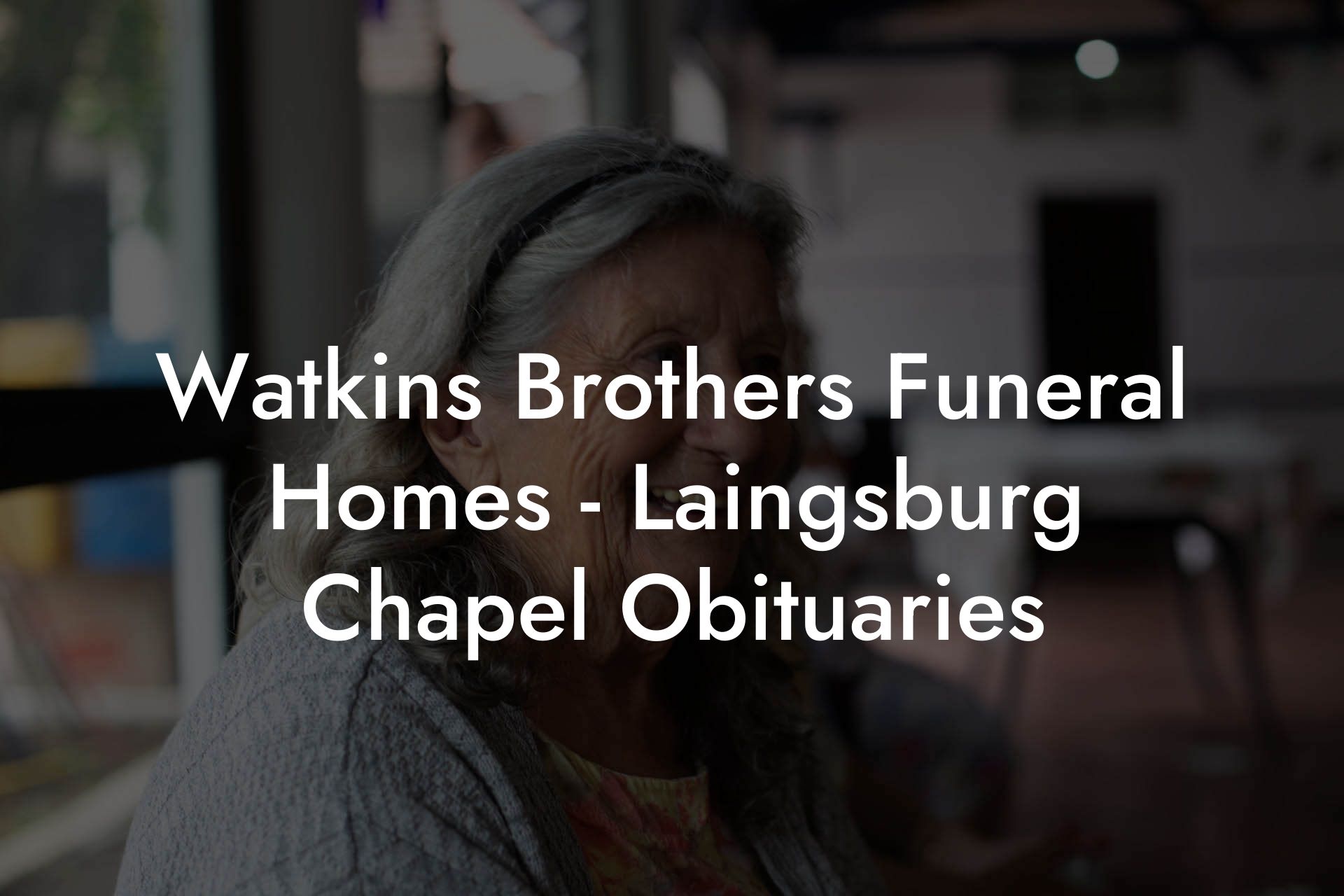 Watkins Brothers Funeral Homes - Laingsburg Chapel Obituaries