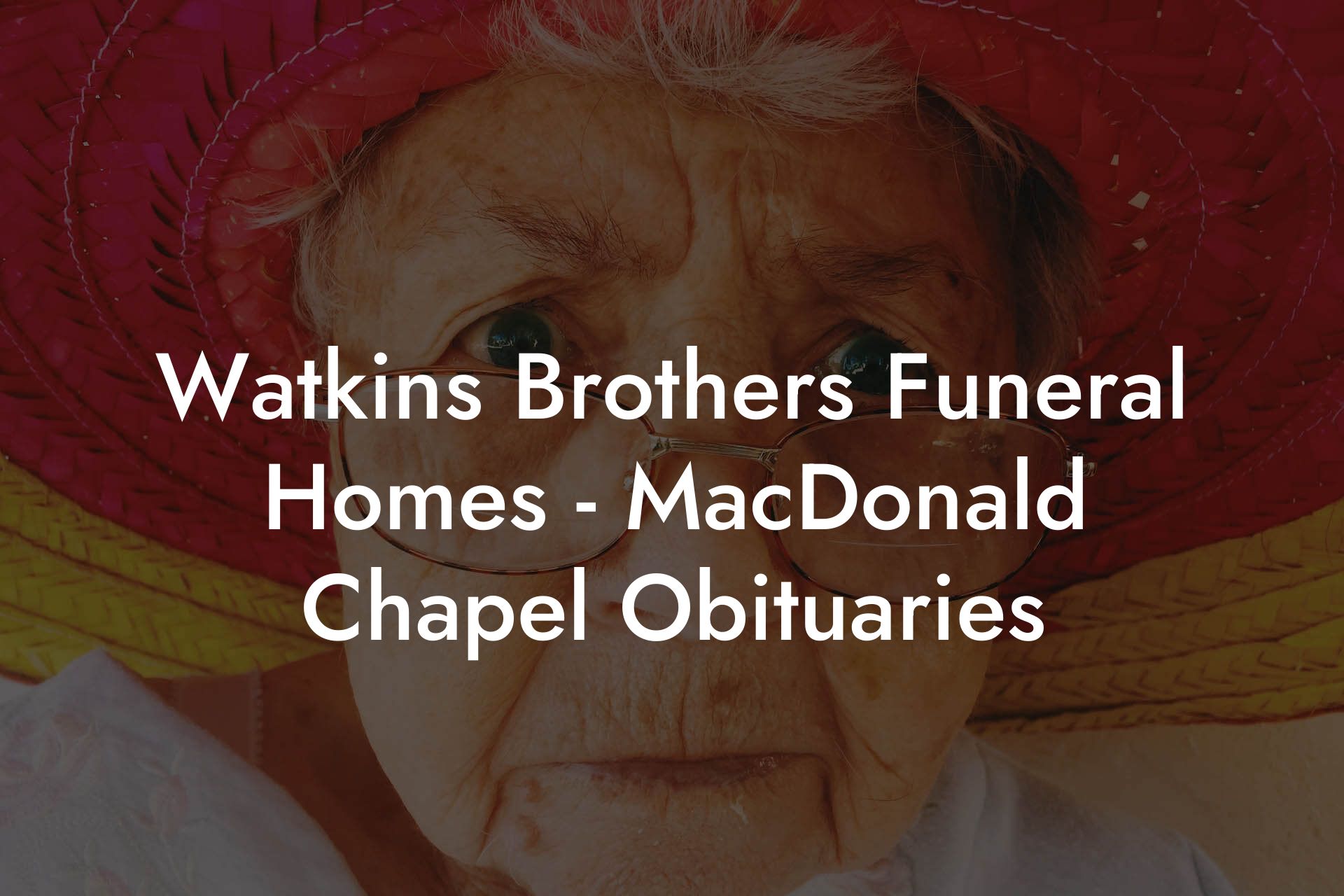 Watkins Brothers Funeral Homes - MacDonald Chapel Obituaries