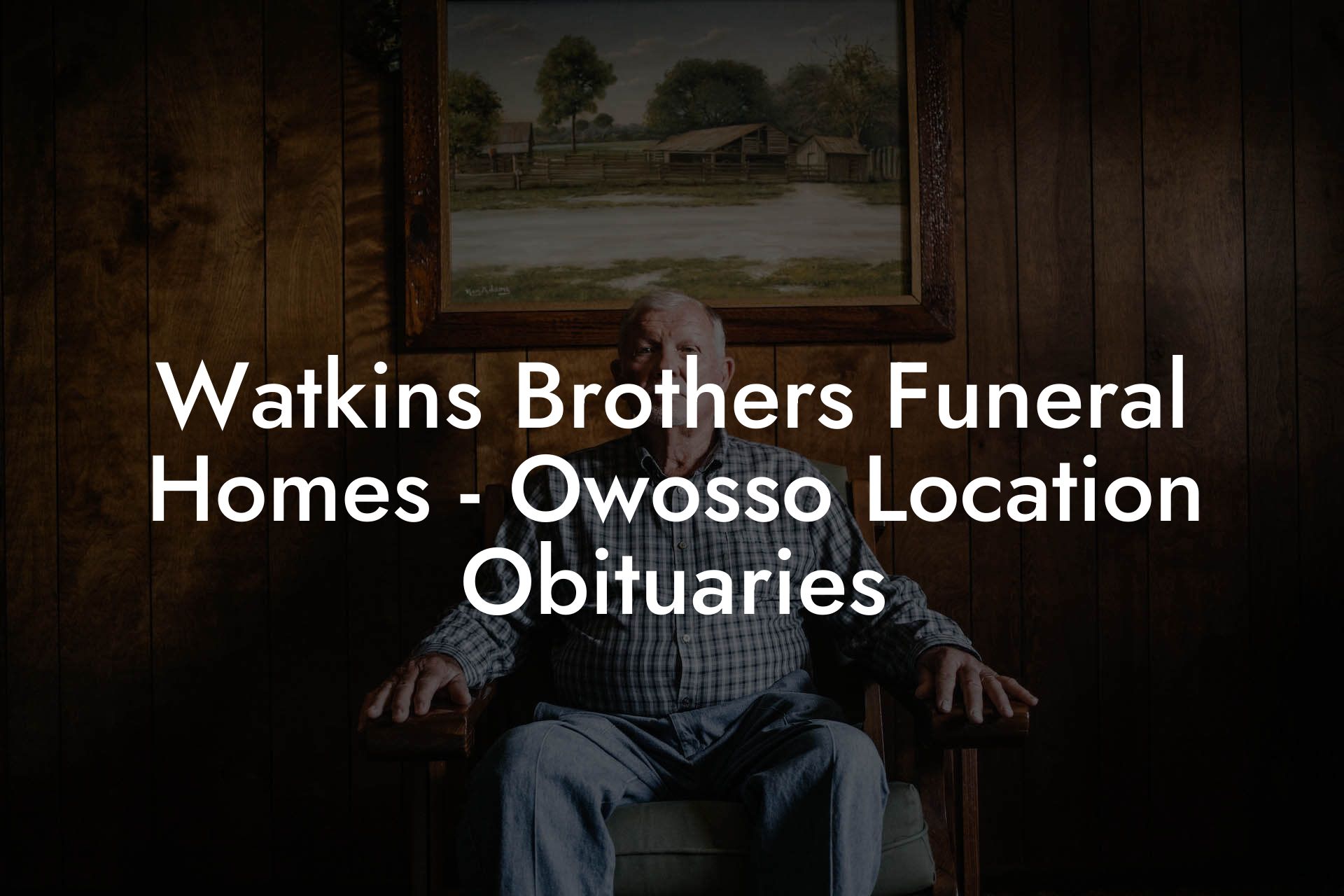 Watkins Brothers Funeral Homes - Owosso Location Obituaries