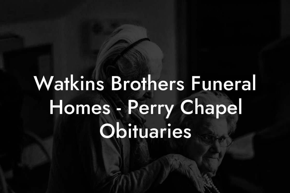 Watkins Brothers Funeral Homes - Perry Chapel Obituaries