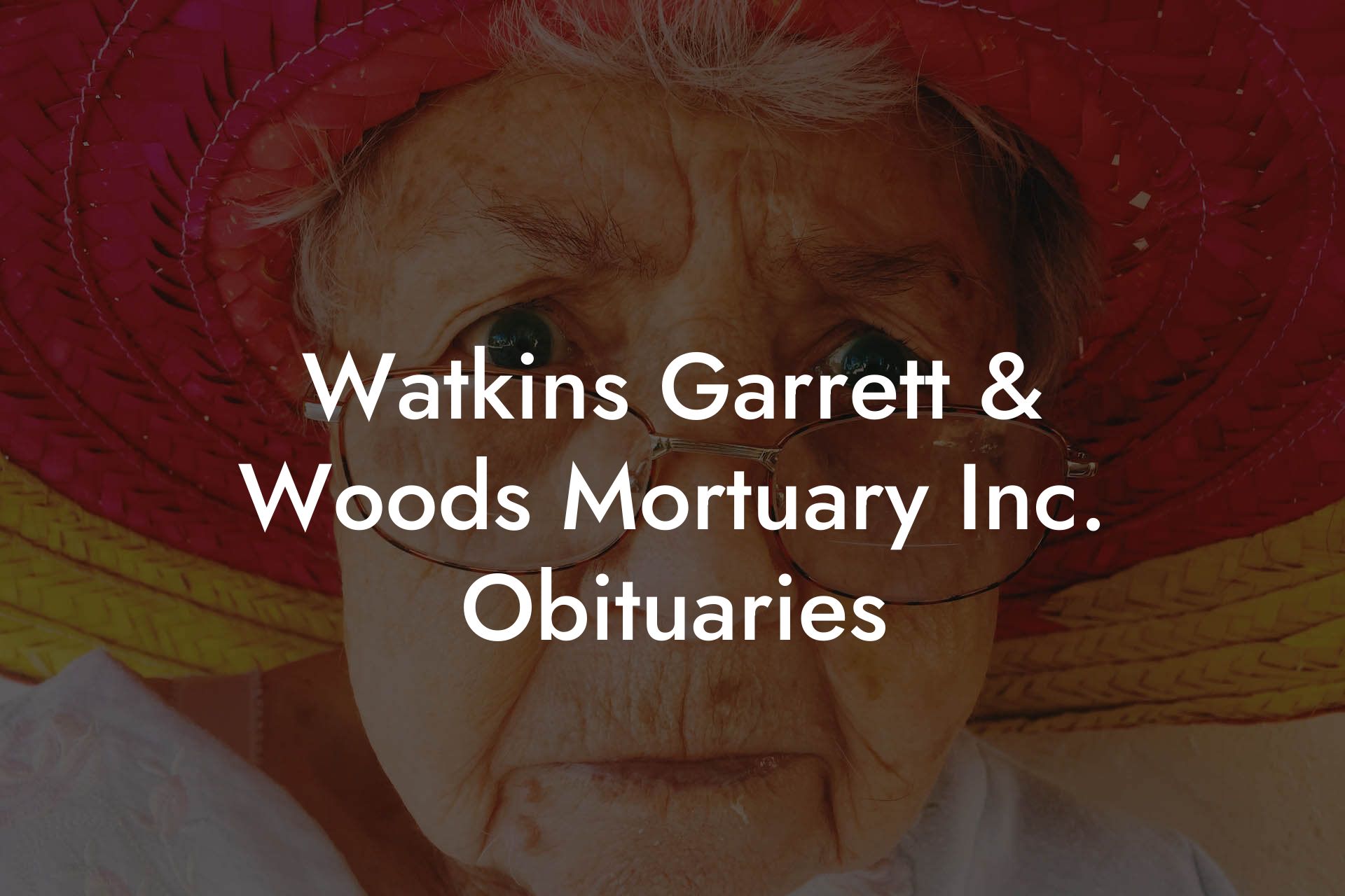 Watkins Garrett & Woods Mortuary Inc. Obituaries