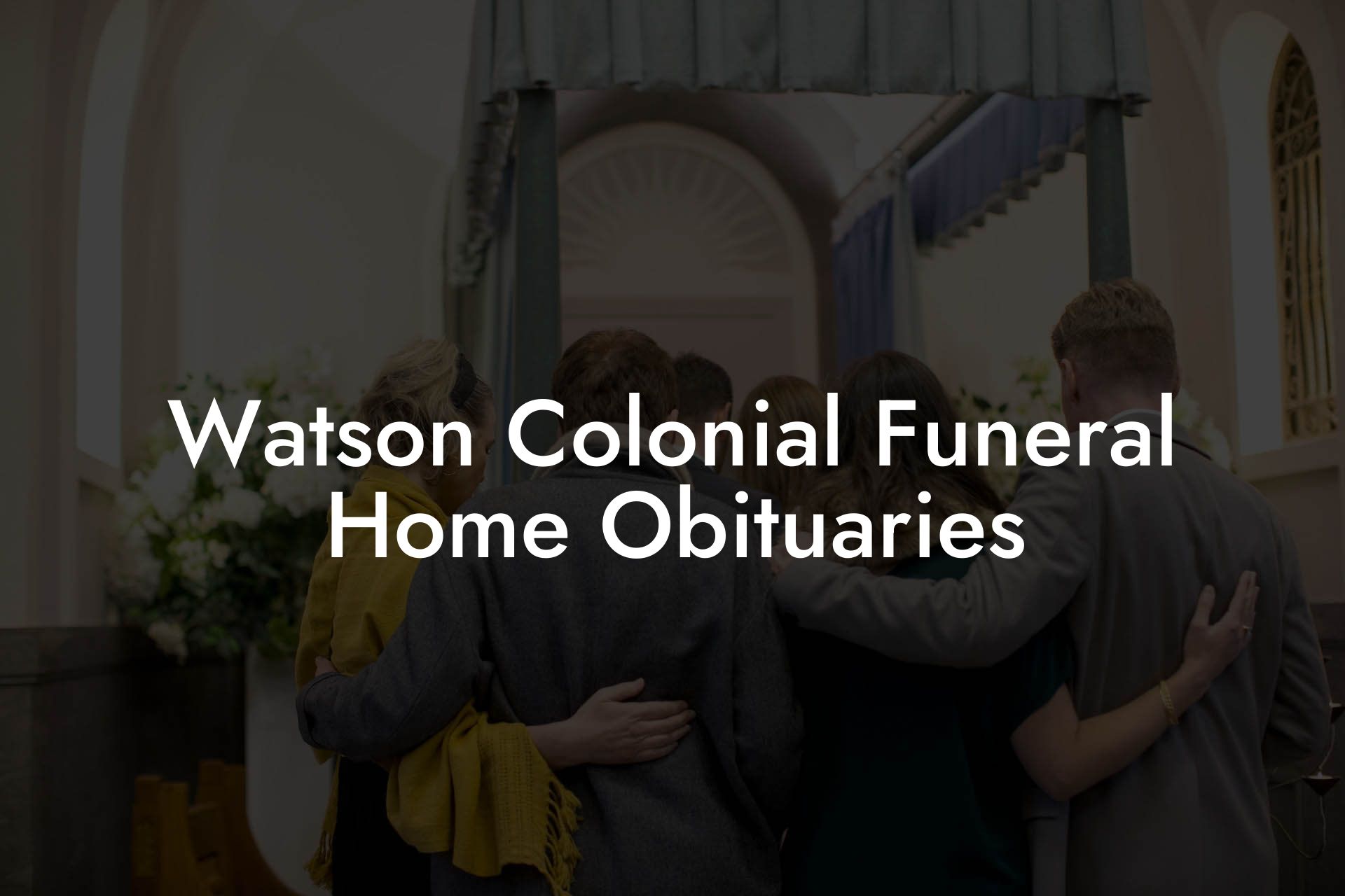 Watson Colonial Funeral Home Obituaries