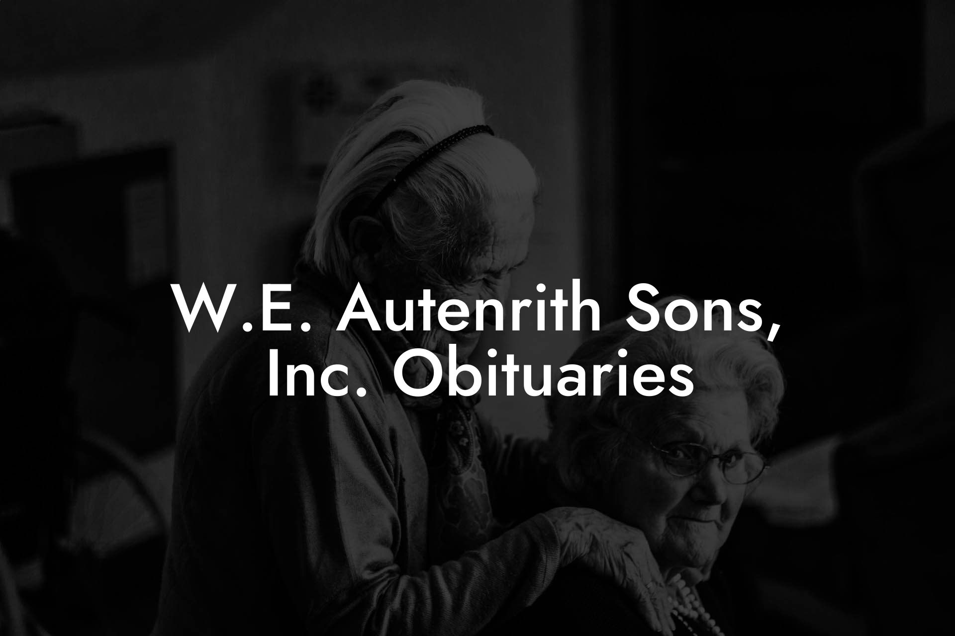 W.E. Autenrith Sons, Inc. Obituaries