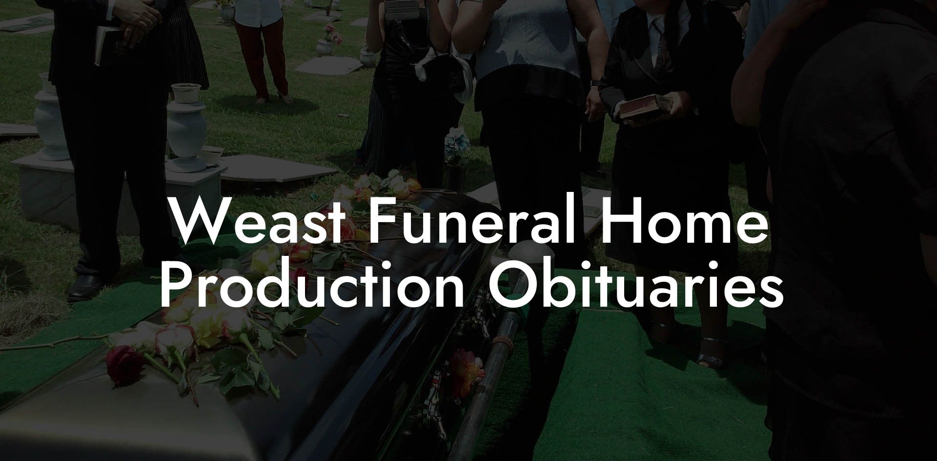Weast Funeral Home Production Obituaries