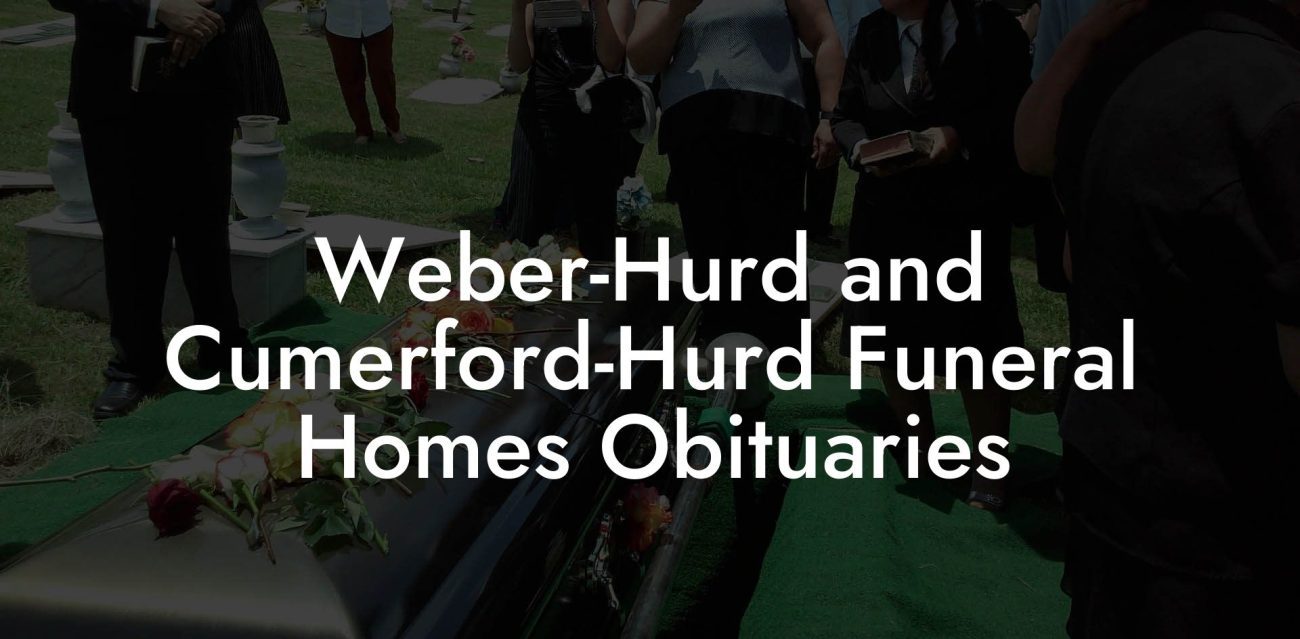 Weber-Hurd and Cumerford-Hurd Funeral Homes Obituaries