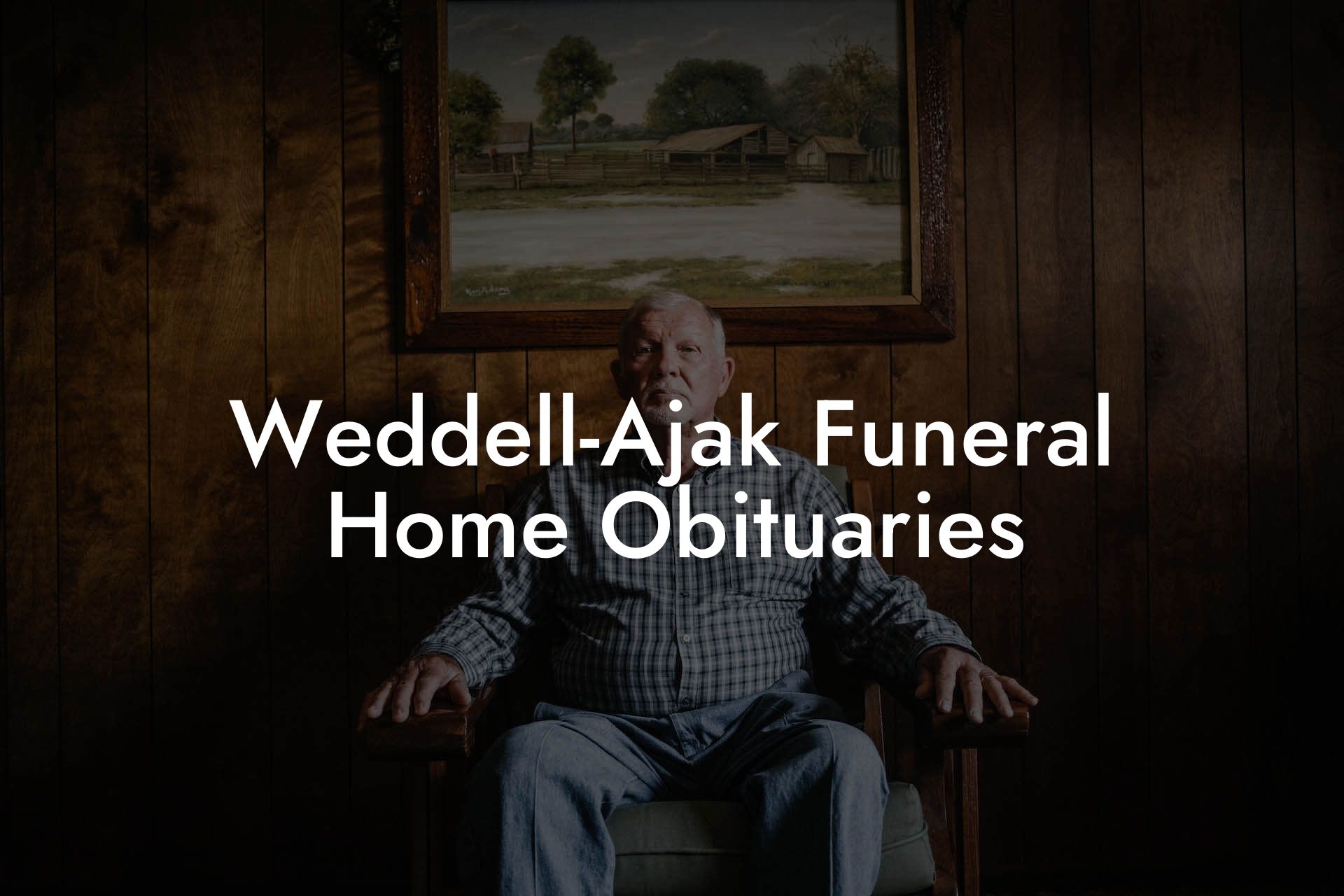 Weddell-Ajak Funeral Home Obituaries
