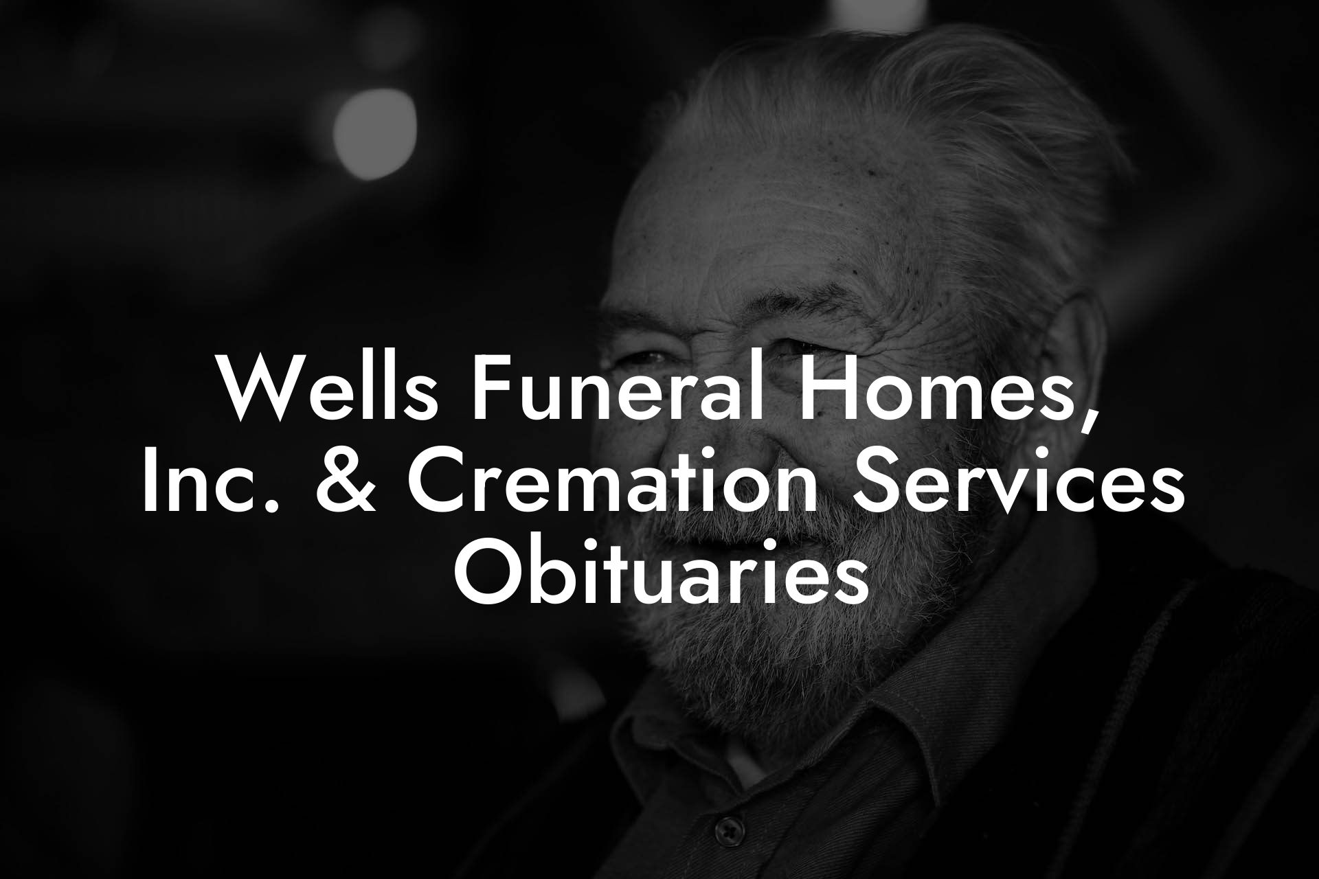 Wells Funeral Homes, Inc. & Cremation Services Obituaries