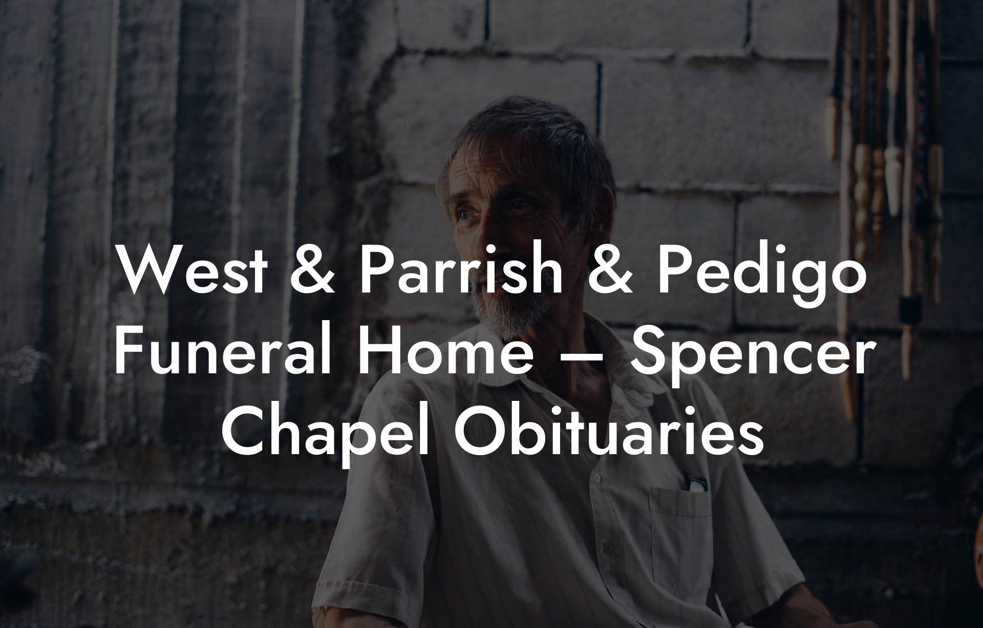West & Parrish & Pedigo Funeral Home – Spencer Chapel Obituaries
