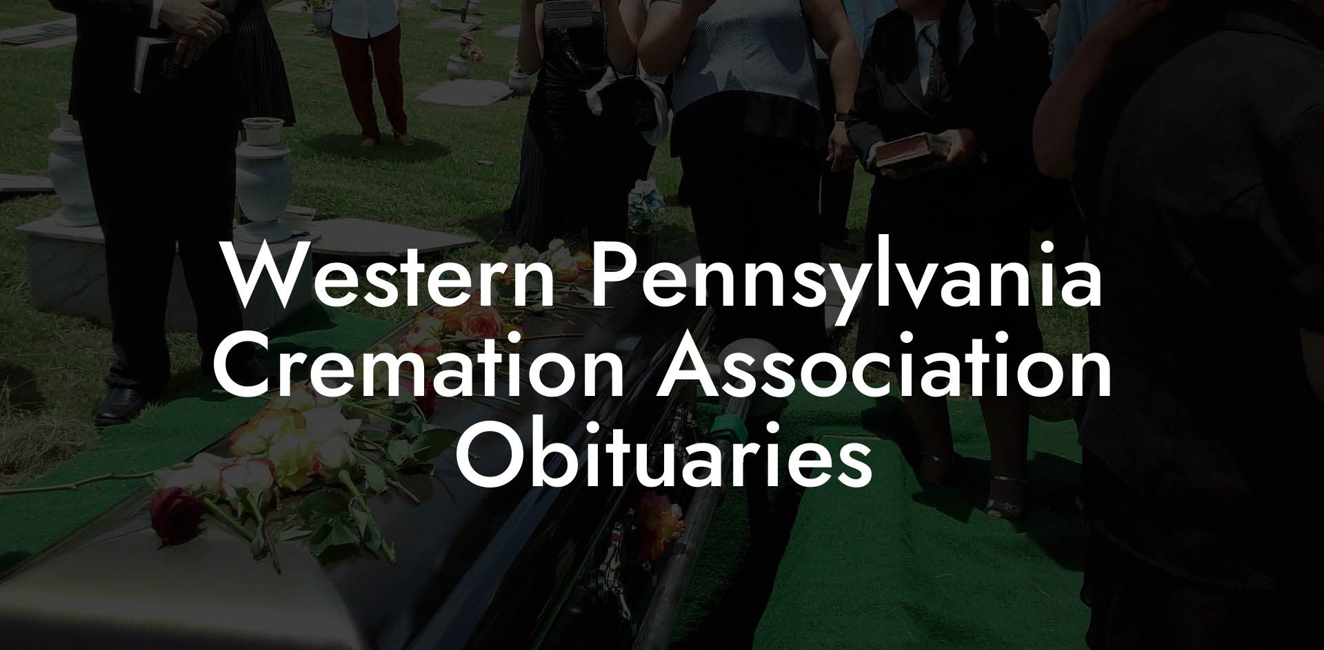 Western Pennsylvania Cremation Association Obituaries