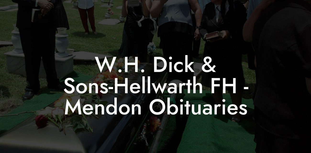 W.H. Dick & Sons-Hellwarth FH - Mendon Obituaries