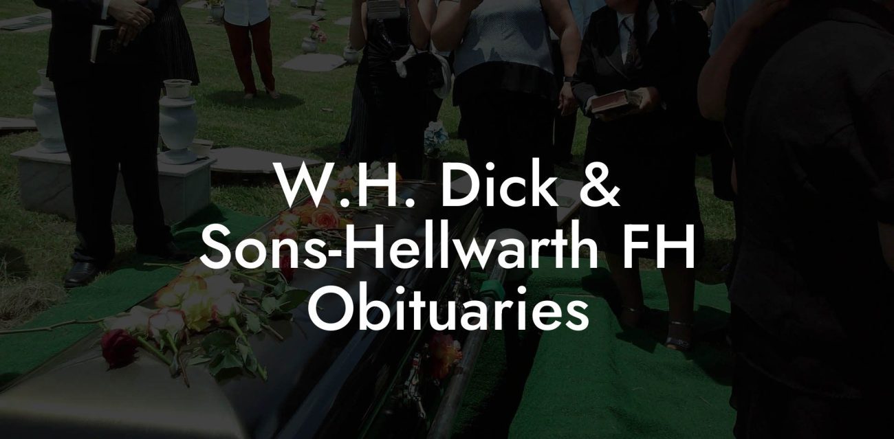 W.H. Dick & Sons-Hellwarth FH Obituaries