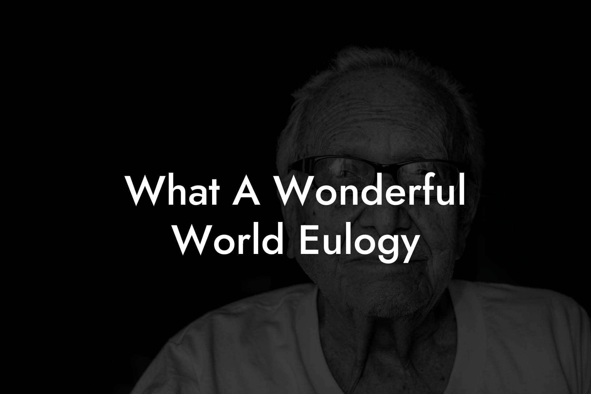 What A Wonderful World Eulogy