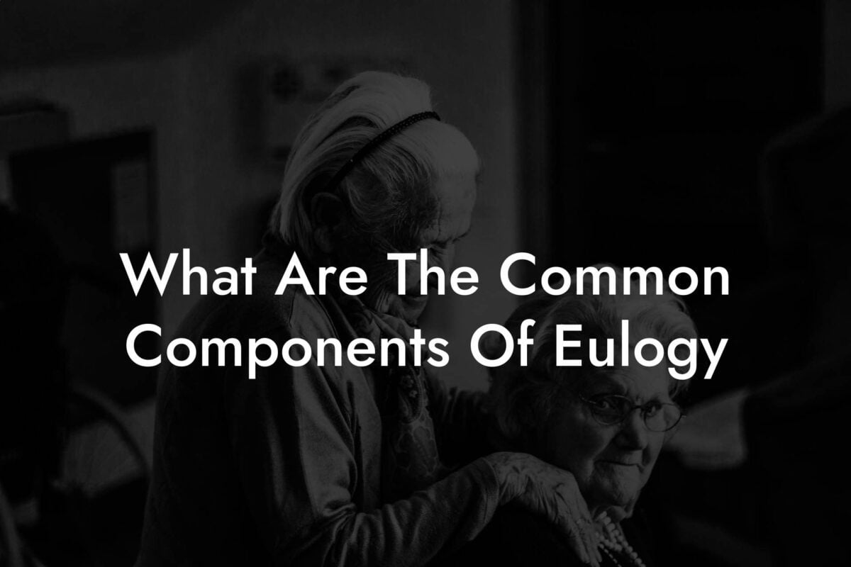 What Are The Common Components Of Eulogy