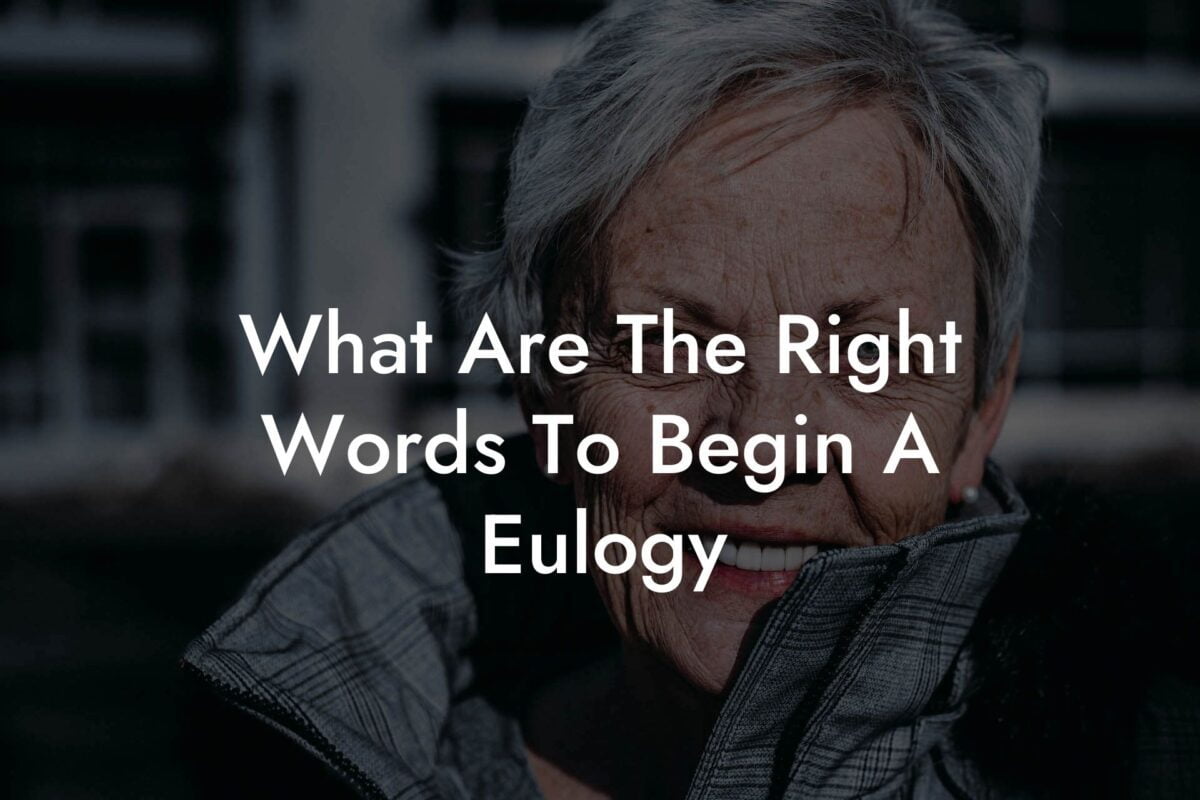 What Are The Right Words To Begin A Eulogy