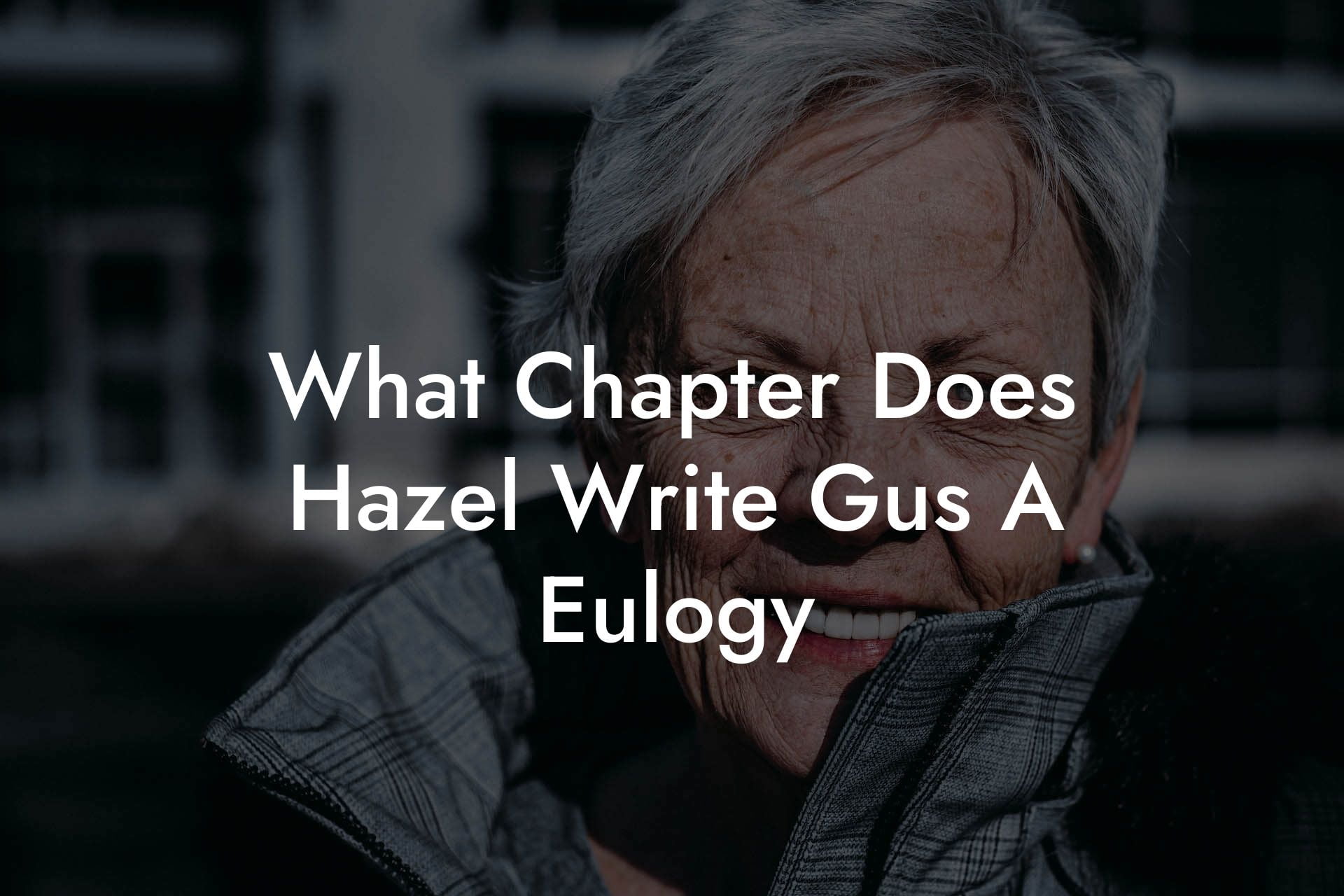What Chapter Does Hazel Write Gus A Eulogy