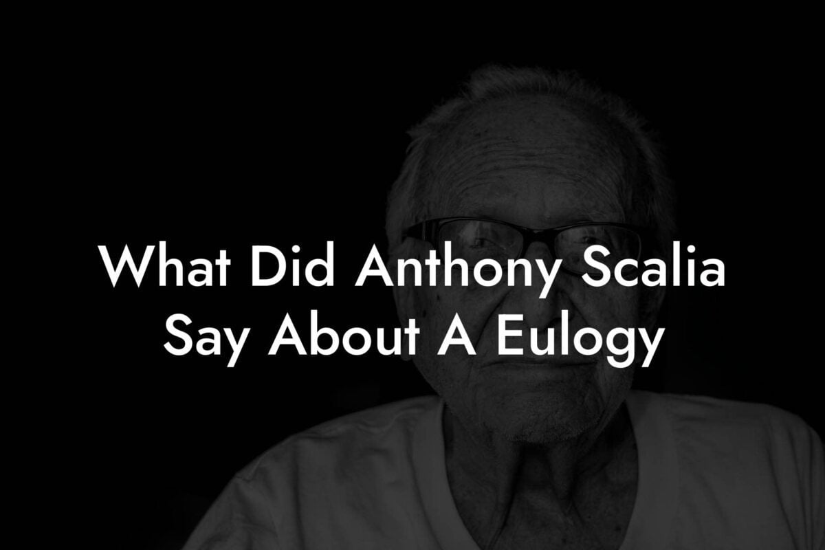 What Did Anthony Scalia Say About A Eulogy