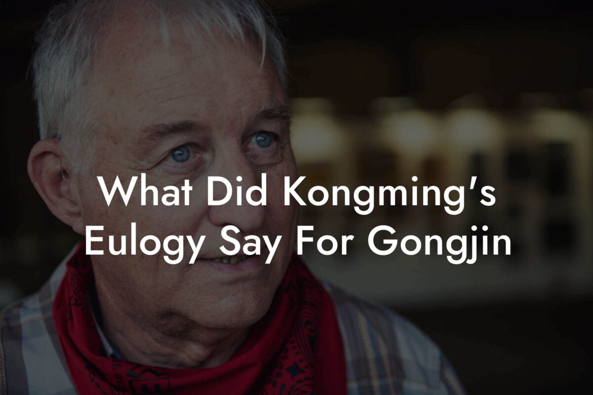 What Did Kongming's Eulogy Say For Gongjin