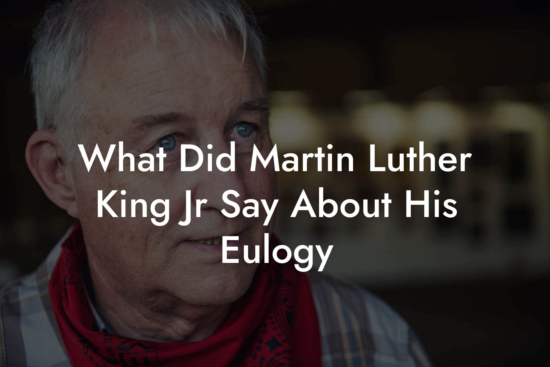 What Did Martin Luther King Jr Say About His Eulogy