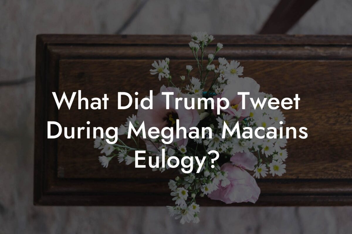 What Did Trump Tweet During Meghan Macains Eulogy?