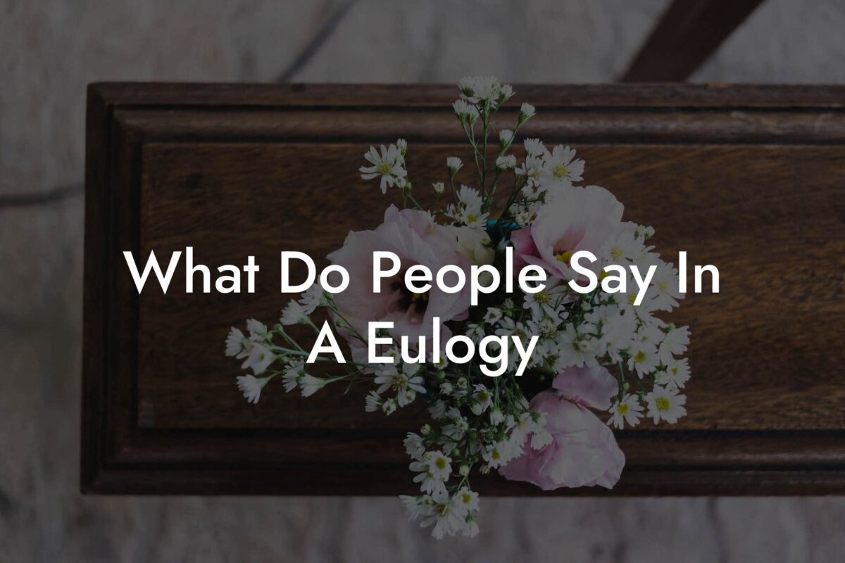 What Do People Say In A Eulogy