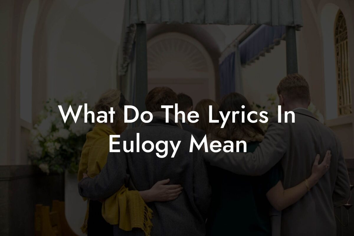 What Do The Lyrics In Eulogy Mean