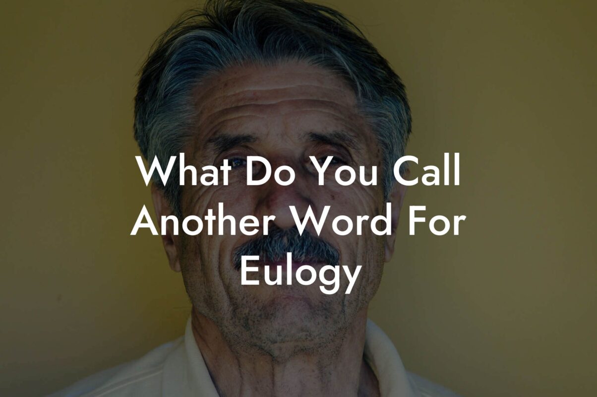 What Do You Call Another Word For Eulogy