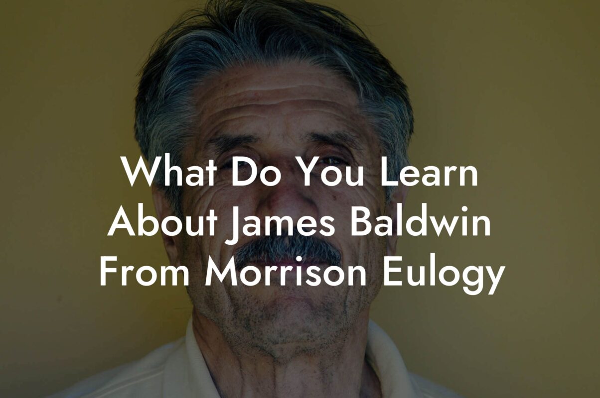 What Do You Learn About James Baldwin From Morrison Eulogy