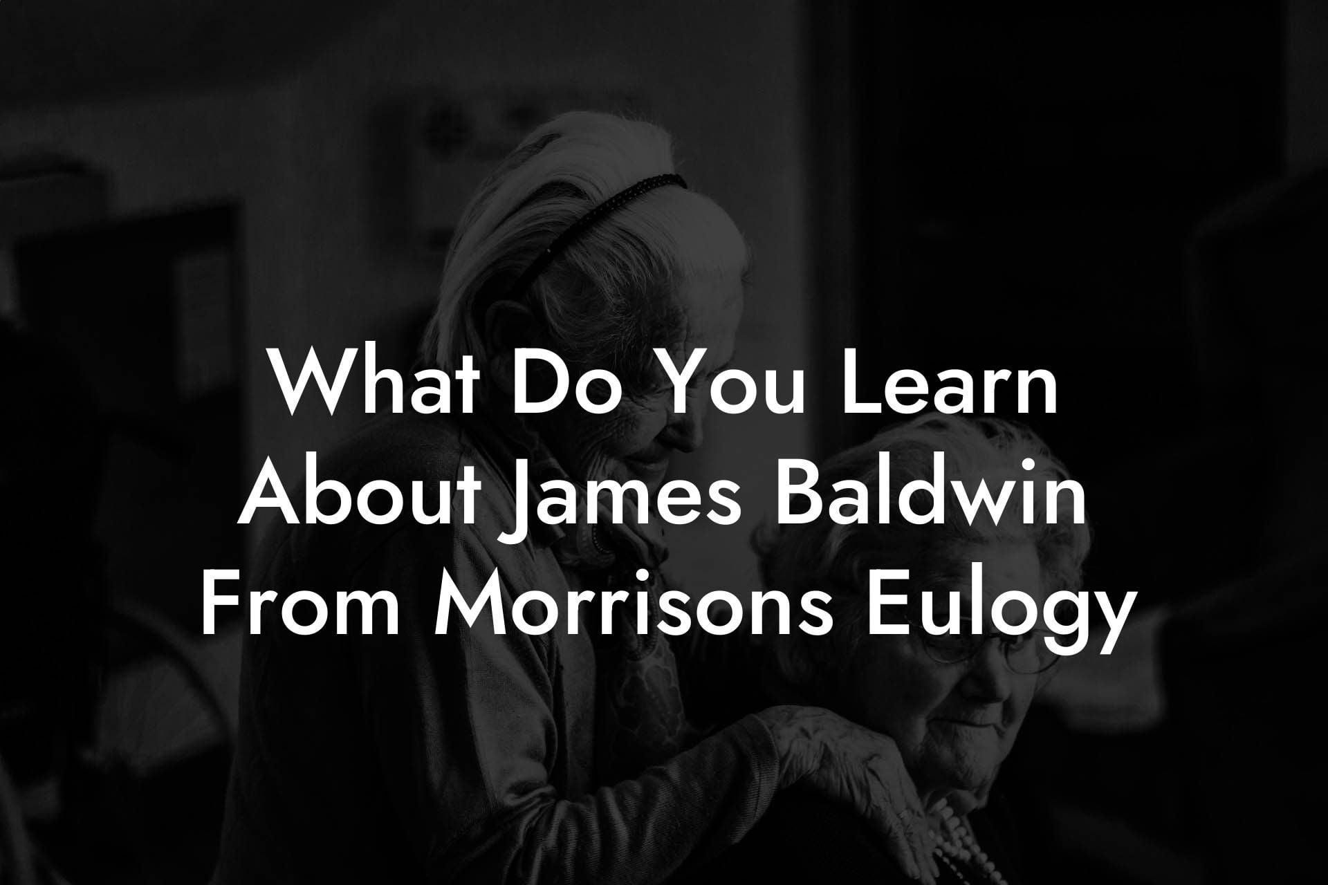 What Do You Learn About James Baldwin From Morrisons Eulogy