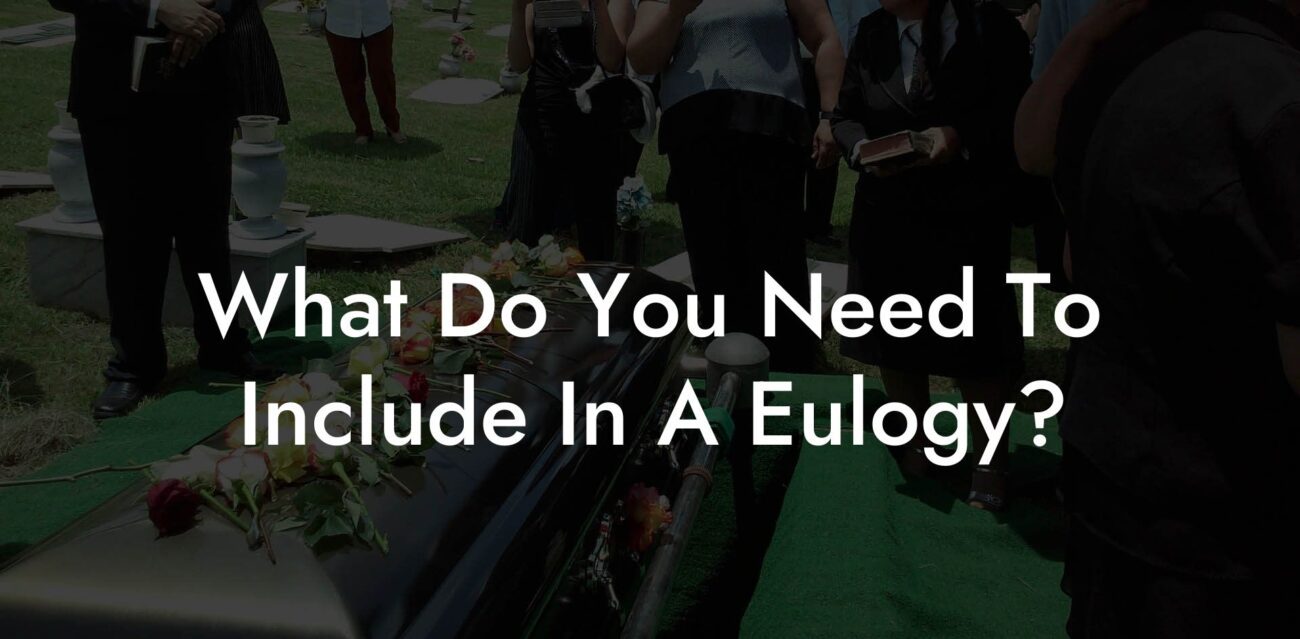 What Do You Need To Include In A Eulogy?